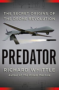 Predator - Secret Origins of the Drone Revolution by Richard Whittle